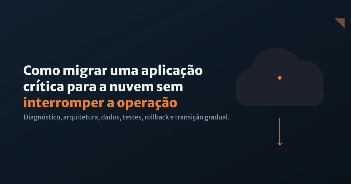 Como migrar uma aplicação crítica para a nuvem sem interromper a operação