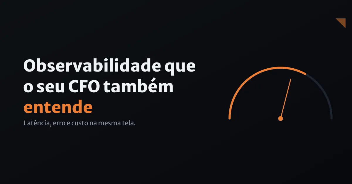Observabilidade que o seu CFO também entende